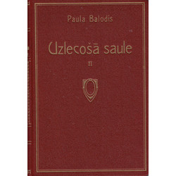 Pauls Balodis,Uzlecošā saule(stāsts no 1905. gada kustības un Latvijas tapšanas laikmeta)