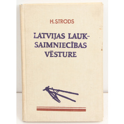 H.Strods, Latvijas lauksaimniecības vēsture.