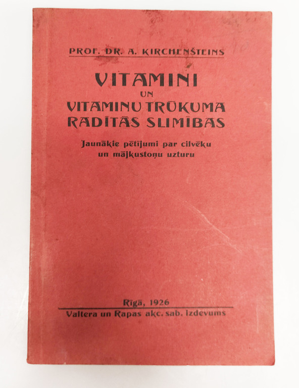 A.Kirchenšteins, Vitamīni un vitamīnu trūkuma radītās slimības(jaunākie pētījumi par cilvēku un mājkustoņu uzturu)