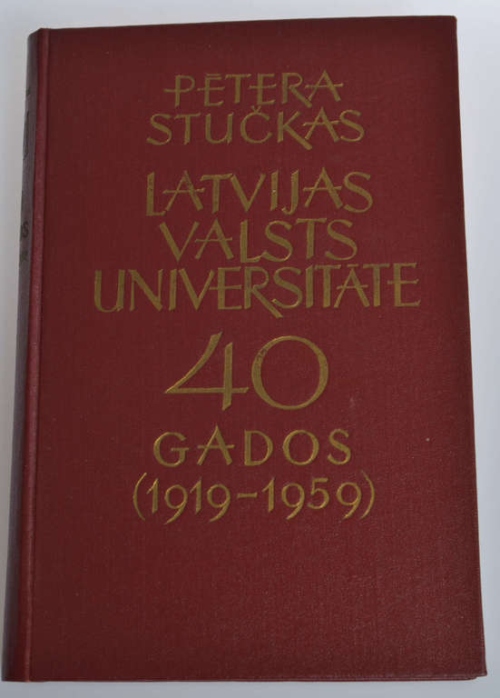 ''Pētera Stučkas Latvijas Valsts Universitāte 40 gados / 1919-1959''