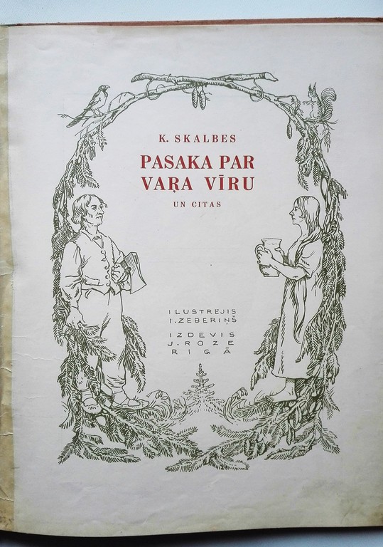 Pasaka par vara vīru un citas, K. Skalbe, izdevis J. Roze, Rīga, 23 lpp., 49 cm x 30 cm