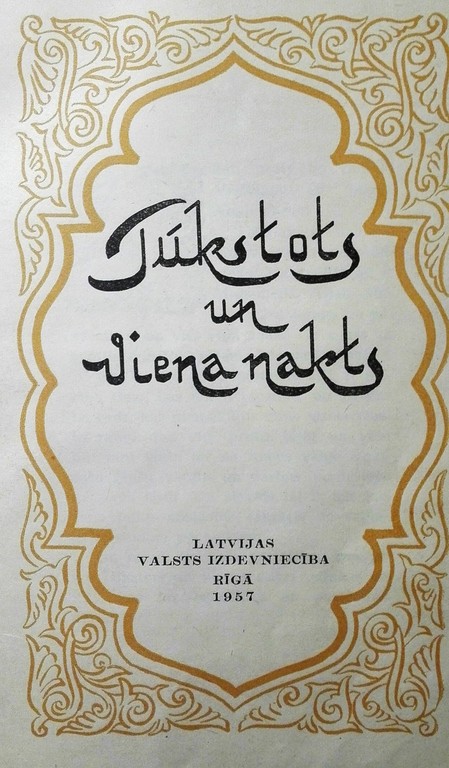 Tūkstots un viena nakts, 1957, Latvijas valsts izdevniecība, Rīgā, 541 lpp.