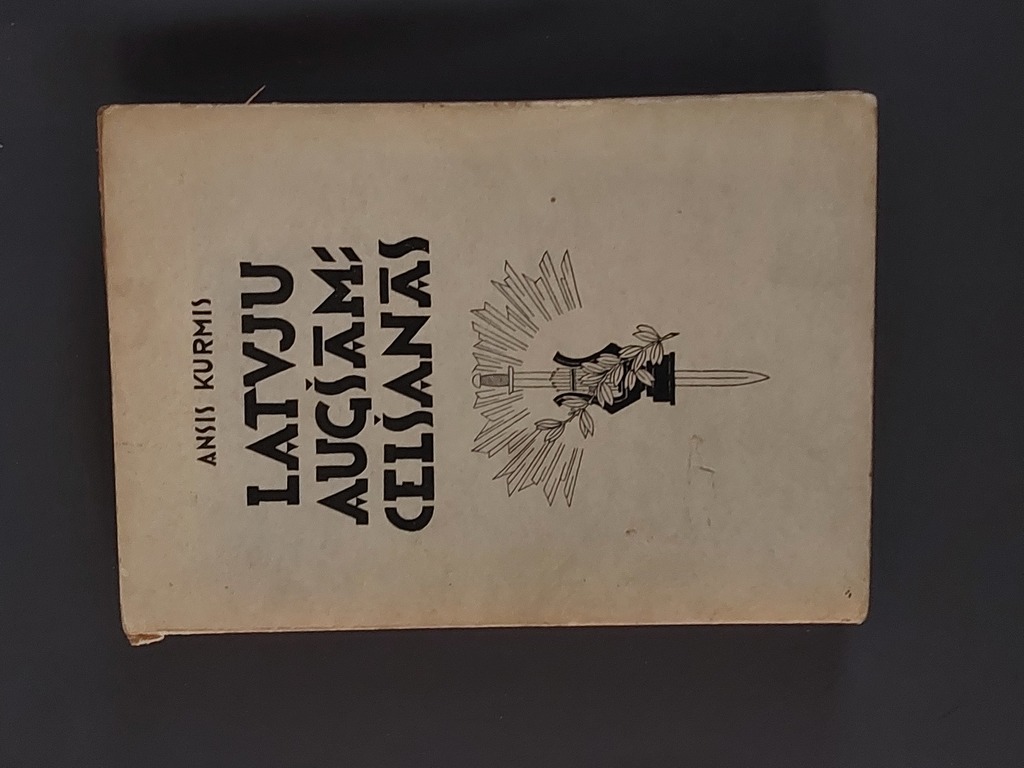 Ancis Kurmis THE RAISING OF LATVIA 1936 The cover was drawn by S. Vidbergs