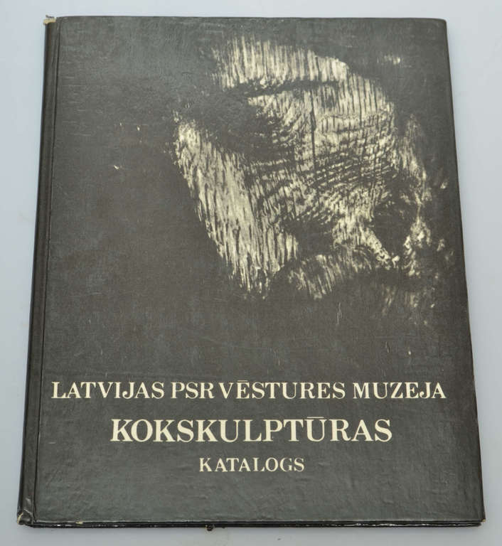 ''Latvijas PSR Vēstures muzeja kokskulptūras katalogs''