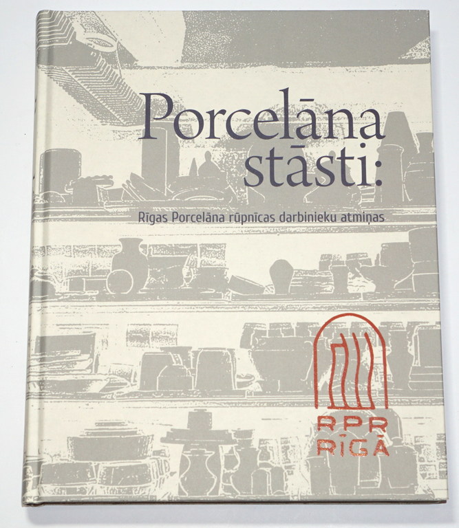 Porcelāna stāsti: Rīgas porcelāna rūpnīcas darbinieku atmiņas