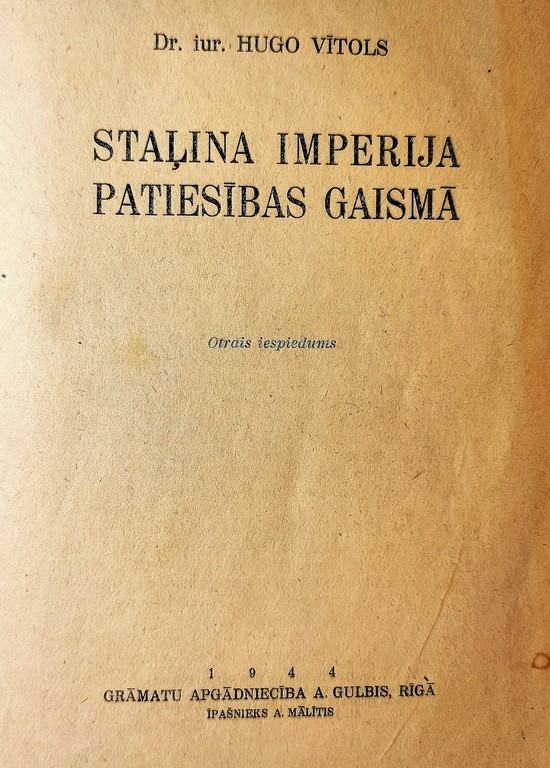STAĻINA IMPERIJA PATIESĪBAS GAISMĀ, Dr. jur. Hugo Vītols, Otrais iespiedums, 1944, Grāmatu apgādnieciba A. Gulbis, Rīgā