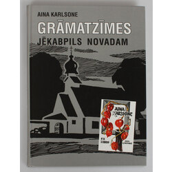 The book ''Grāmatzīmes Jēkabpils novadam'', Aina Karlsone