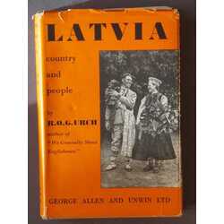 LATVIA country and people  by R . 0 . G .URCH ,B .A .correspondent of The Times. London 1938 g