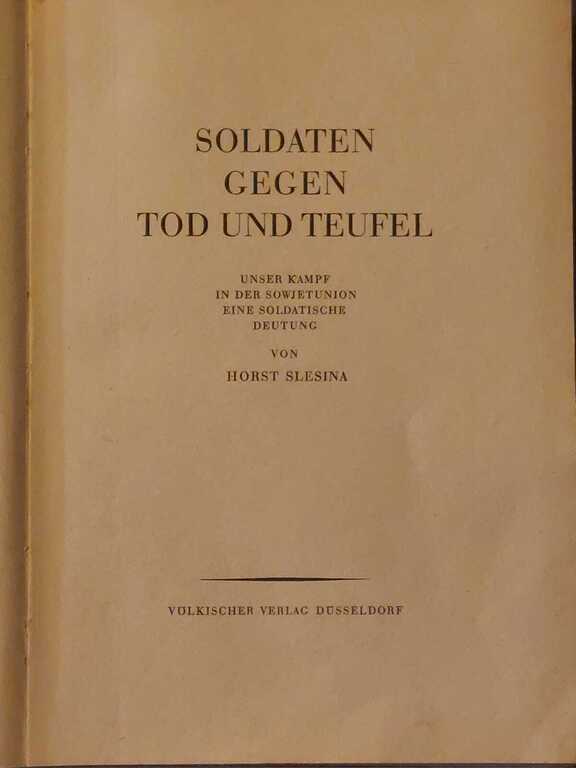 Soldiers against death and the devil. Our struggle in the Soviet Union, a soldier's interpretation from Horst Slesin. In German. 1942 Dusseldorf
