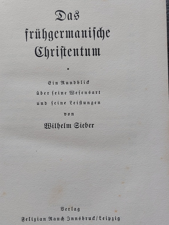 Das frühgermanische Christentum, Ein Rundblick über s. Wesensart us Leistungen, gebundene Ausgabe., Вильгельм Зибер, 1936 г., Лейпциг