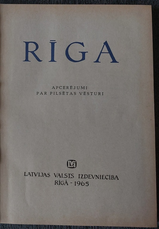 RĪGA  apcerējumi par pilsētas vēsturi  1965 g. Rīga 